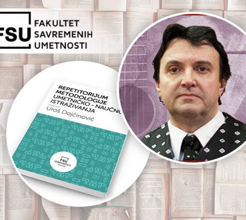 Novo u izdavaštvu FSU: Profesor Uroš Dojčinović autor knjige „Repetitorijum metodologije umetničko-naučnog istraživanja”