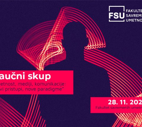 Godišnji naučni skup Fakulteta savremenih umetnosti „Umetnost, mediji, komunikacije: novi pristupi, nove paradigme”