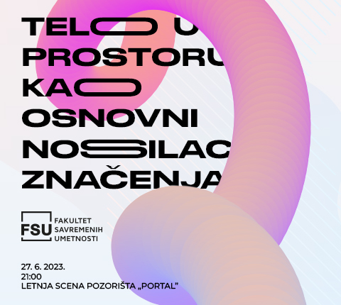 Pozivamo vas na izvođenje programa „Telo u prostoru kao osnovni nosilac značenja”