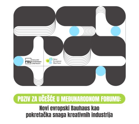 POZIV ZA UČEŠĆE U MEĐUNARODNOM FORUMU: Novi evropski Bauhaus kao pokretačka snaga kreativnih industrija
