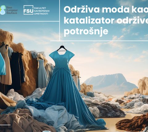 Novi evropski Bauhaus: Održiva moda kao katalizator održive potrošnje