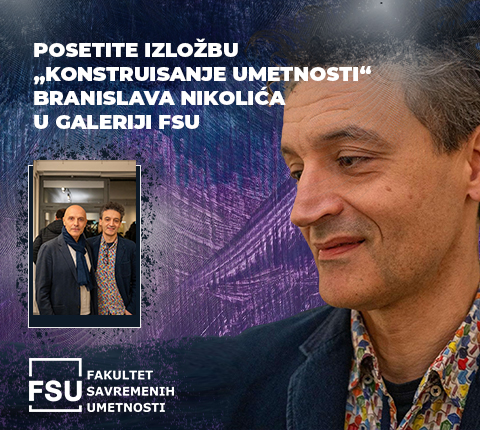 POSETITE IZLOŽBU „KONSTRUISANJE UMETNOSTI” BRANISLAVA NIKOLIĆA U GALERIJI FSU