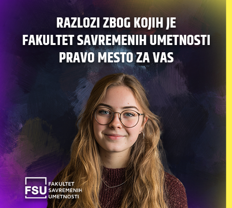 Razlozi zbog kojih je Fakultet savremenih umetnosti pravo mesto za vas