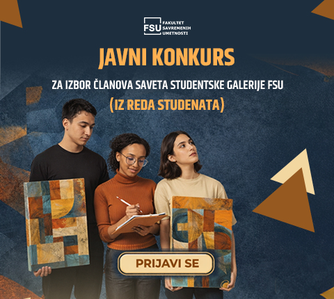 JAVNI KONKURS ZA IZBOR ČLANOVA SAVETA STUDENTSKE GALERIJE FSU (IZ REDA STUDENATA)