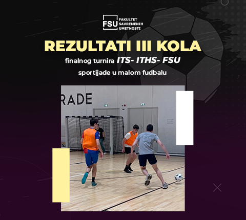 Rezultati III kola finalnog turnira ITS- ITHS- FSU sportijade u malom fudbalu