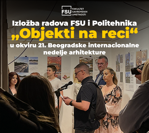Izložba radova FSU i Politehnika „Objekti na reci“ u okviru 21. Beogradske internacionalne nedelje arhitekture
