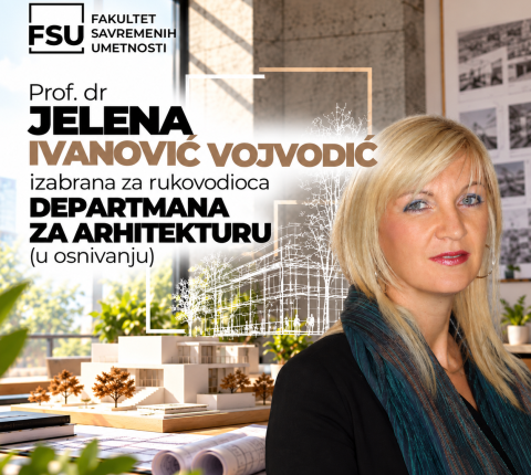 Prof. dr Jelena Ivanović Vojvodić izabrana za rukovodioca Departmana za arhitekturu FSU-a